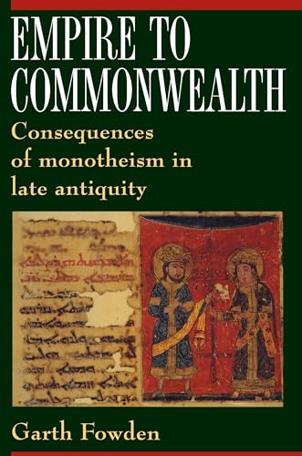 Empire to Commonwealth: Consequences of Monotheism in Late Antiquity von Princeton University Press